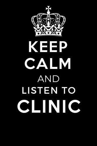 Keep Calm And Listen To Clinic: Lined Journal Notebook Birthday Gift For Clinic Lovers: (Composition Book Journal) (6x 9 Inches)