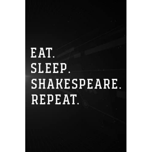 Treasure Hunting Log Book - Eat Sleep Shakespeare Repeat Theater Theatre Lover Fun Gifts Graphic Family: Shakespeare, Journal To Keep Record Of ... Conditions, Time, ... Member & Notes -