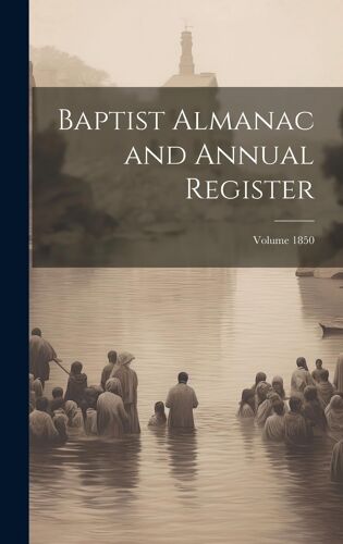 Baptist Almanac And Annual Register; Volume 1850