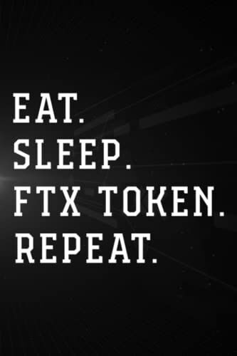 Treasure Hunting Log Book - Ftx Token Crypto, Eat Sleep Ftx Token Repeat Graphic: Ftx Token, Journal To Keep Record Of Treasure Name, Date, Location, ... ... Member & Notes - Gifts For Treasure Hunte