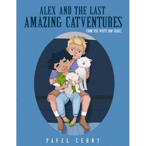 Alex And The Last Amazing Catventures: From The White Bim Series