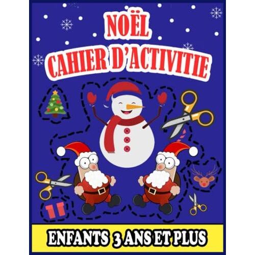 Noël Cahier D'activités Enfants 3 Ans Et Plus: Coloriage Et Découpage Noël Cahier D'activités Pour Enfants 3 Ans Et Plus, Apprendre À Découper Pour ... Joli Cadeau De Noel Pour Garçons Et Filles