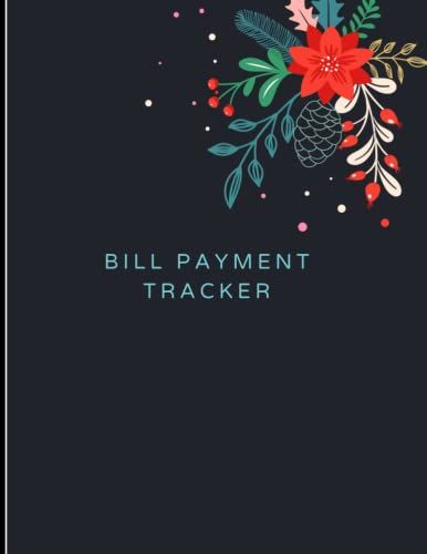 Bill Payment Tracker Simple Monthly Bill Payment Checklist: Monthly Bill Planner For 10 Years, Monthly Payments Log Book Journal