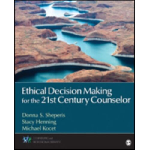Ethical Decision Making For The 21st Century Counselor