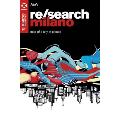 Re/Search Milano: Map Of A City In Pieces