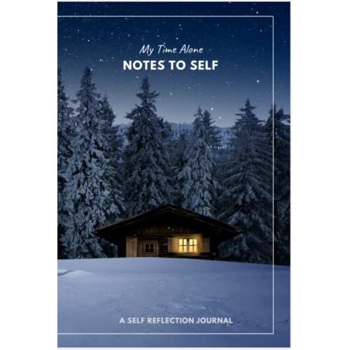 Alone Time: Notes To Self: A Self Reflection Journal