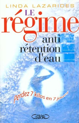  Le Regime Anti-Retention D'eau   Perdez 7 Kilos En 7 Jours  Linda Lazarides 