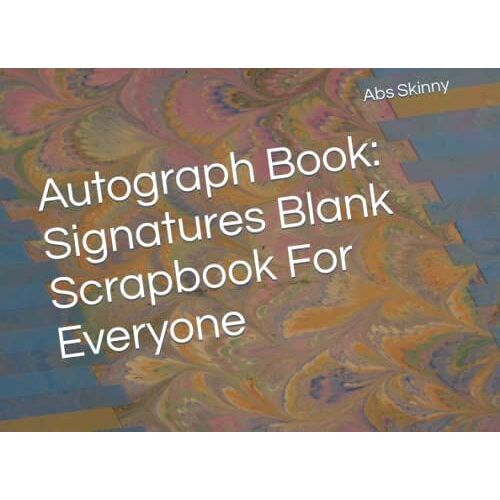 Autograph Book: Signatures Blank Scrapbook For Everyone