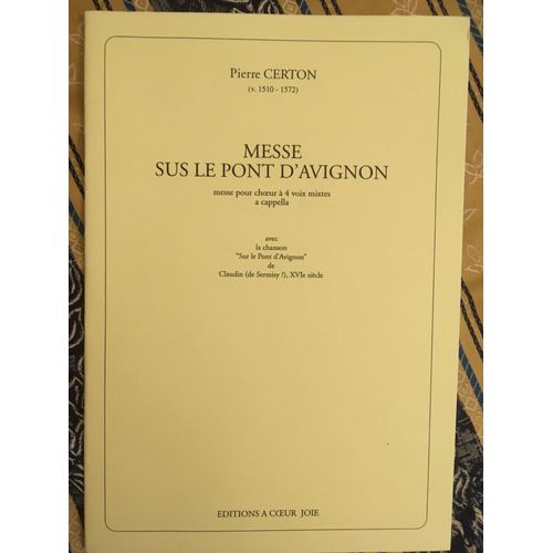 Certon Messe Sus Le Pont D'avignon Partition Choeur 4 Voix Mixtes A Cappella (A Coeur Joie)