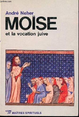 Moise Et La Vocation Juive - Collection Maitres Spirituels N°8..