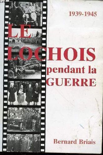 Le Lochois Pendant La Guerre 1939-1945 - La Touraine De La Zone Libre.