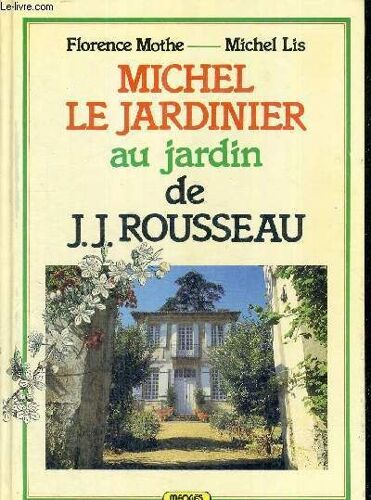 Michel Le Jardinier Au Jardin De Jj Rousseau