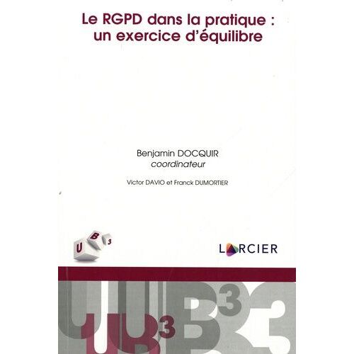 Le Rgpd Dans La Pratique : Un Exercice D'équilibre