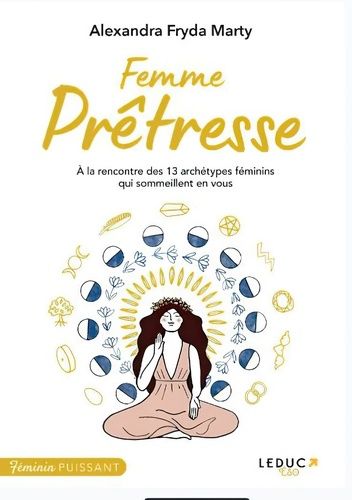 Femme Prêtresse - A La Rencontre Des 13 Archétypes Féminins Qui Sommeillent En Vous