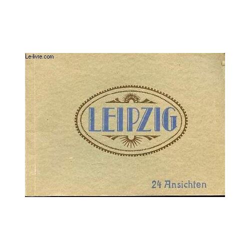Leipzig : 24 Ansichten. Hauptbahnhof, Universitat, Krematorium, Deutsche Bucherei, Reichsgericht, Etc.