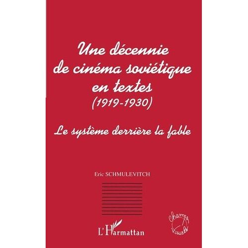 Une Décennie De Cinéma Soviétique En Textes, 1919-1930 - Le Système Derrière La Fable