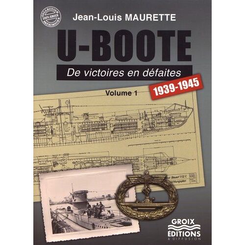 U-Boote - De Victoires En Défaites (1939-1945) Volume 1