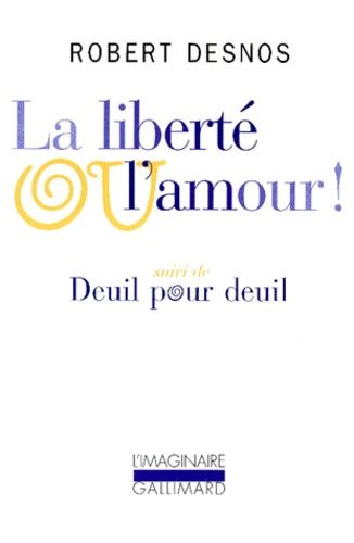 La Liberté Ou L'amour ! - Suivi De Deuil Pour Deuil