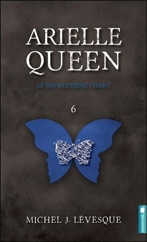 Arielle Queen Tome 6 - Le Dix-Huitième Chant