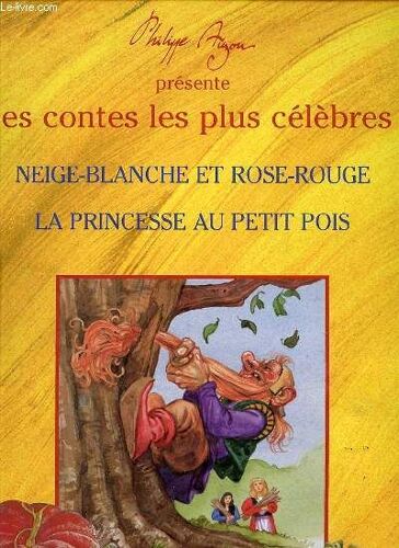 Les Contes Les Plus Celebres : Neige-Blanche Et Rose-Rouge + La Princesse Au Petit Pois.