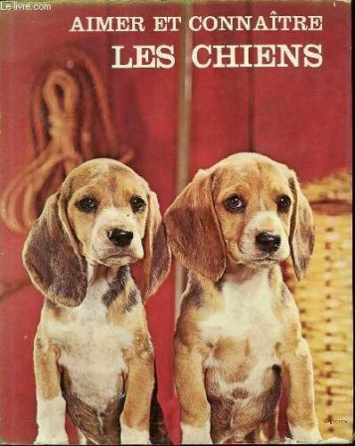 Aimer Et Connaitre Les Chiens.
