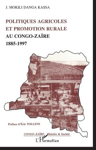Politiques Agricoles Et Promotion Rurale Au Congo-Zaïre, 1885-1997