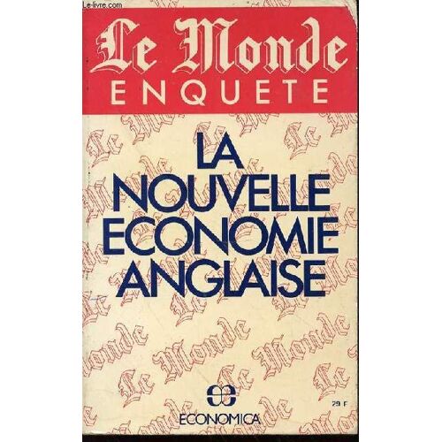 Le Monde Enquete : La Nouvelle Economie Anglaise.