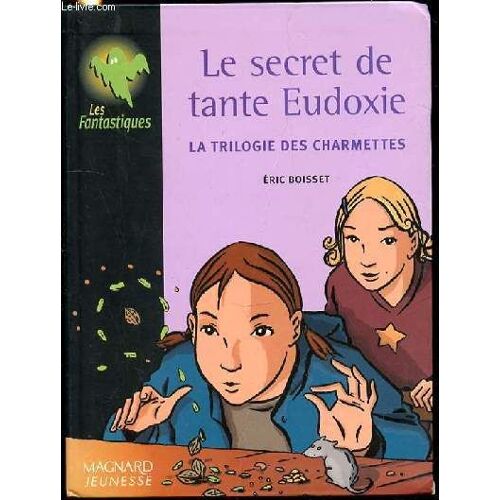 Le Secret De Tante Eudoxie : Tome 1 - La Trilogie Des Charmettes.