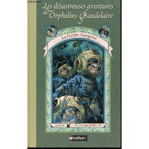 Les Desastreuses Aventures Des Orphelins Baudelaire - Tome Xi : La Grotte Gorgone.