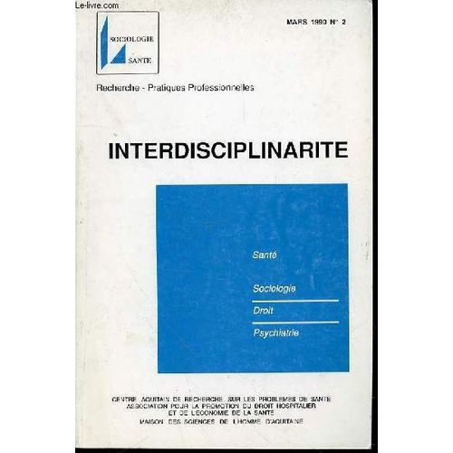 Interdisciplinarite - Mars 1990 N°2 - Recherche, Pratiques Professionnelles / Sante, Sociologie, Droit, Psychiatrie.
