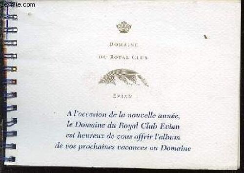 Domaine Du Royal Club - A L'occasion De La Nouvelle Annee, Le Domaine Du Royal Club Evian Est Heureux De Vous Offrir L'album De Vos Prochaines Vances Au Domaine.