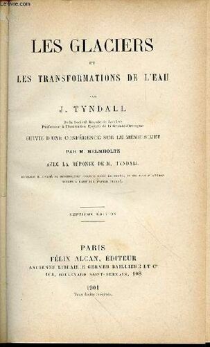 Les Glaciers Et Les Transformations De L'eau - Suivis D'une Conference Sur Le Meme Sujet Par M. Helmholtz, Avec La Reponse De M. Tyndall.