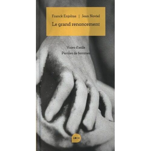 Le Grand Renoncement - Voies D'asile, Paroles De Femmes