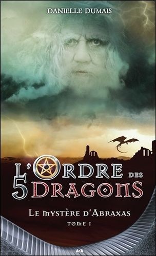 L'ordre Des 5 Dragons Tome 1 - Le Mystère D'abraxas