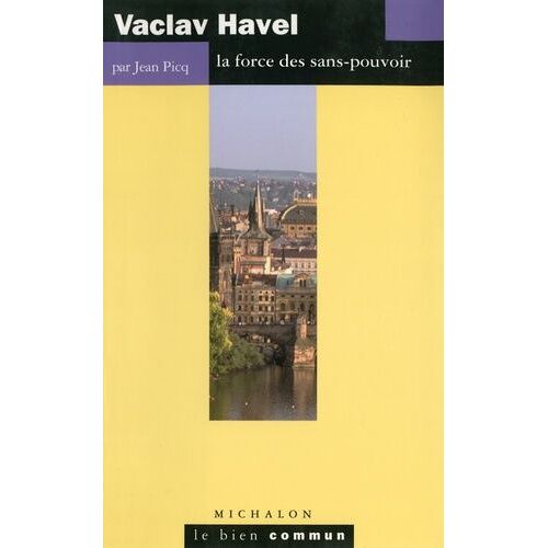 Vaclav Havel - La Force Des Sans-Pouvoir