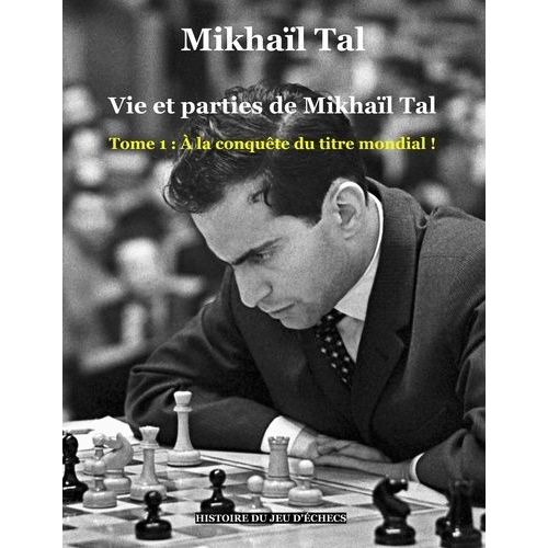 Vie Et Parties De Mikhaïl Tal