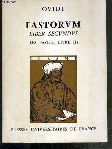 Fastorum - Liber Secundus - (Les Fastes, Livre Ii) / Erasme N°23 - Texte En Latin Et En Francais.
