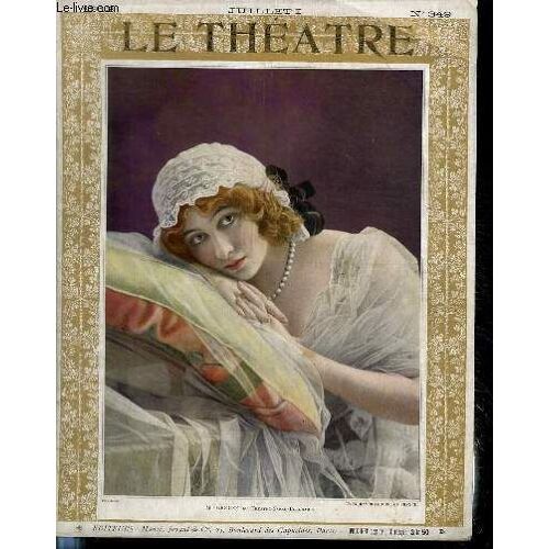 Le Theatre N°349 - Mlle Greuze Du Théâtre S.Bernhardt - Opéra Comique : Julien De Charpentier Par De Curzon. Au Chatelet : La Pisanelle Ou La Mort Parfumée De D'annunzio Par Aubry. Théâtre ...