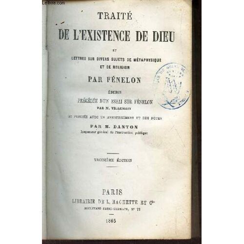 Traite De L'existence De Dieu - Et Lettres Sur Divers De Metaphysique Et De Religion / Edition Precedee D'un Essai Sur Fenelon Par M. Villemain Et Publiée Avec Un Avertissement Et Des Notes ...
