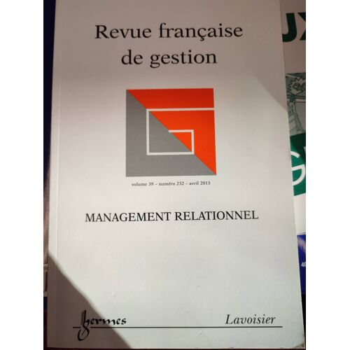 Management Relationnel (Revue Française De Gestion Volume 39 N. 232/Avril 2013).