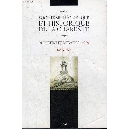 Bulletin Et Memoires 2009 165e Annee - Societe Historique Et Archeologique De La Charente - Le Prieure De Mouton - Recrutement Du Personnel Religieux En Angoumois Aux Xviie Et Xviiie Siècles ...