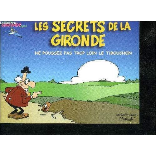 Les Secrets De La Gironde Ne Poussez Pas Trop Loin Le Tibouchon - Collection La Gironde Verte.