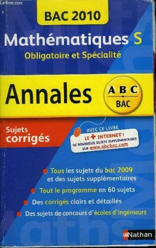 Mathematiques S Obligatoire Et Specialite - Annales 2010 Abc Bac Sujets Corriges.
