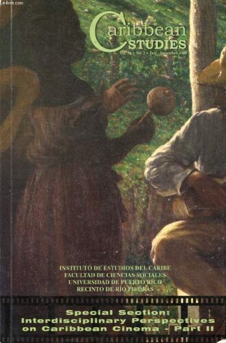 Caribbean Studies, Estudios Del Caribe, Etudes De La Caraïbe, Vol. 36, N° 1 & 2, Jan.-Dec. 2008 (With A Special Section: Interdisciplinary Perspectives On Caribbean Cinema, Parts I & Ii)
