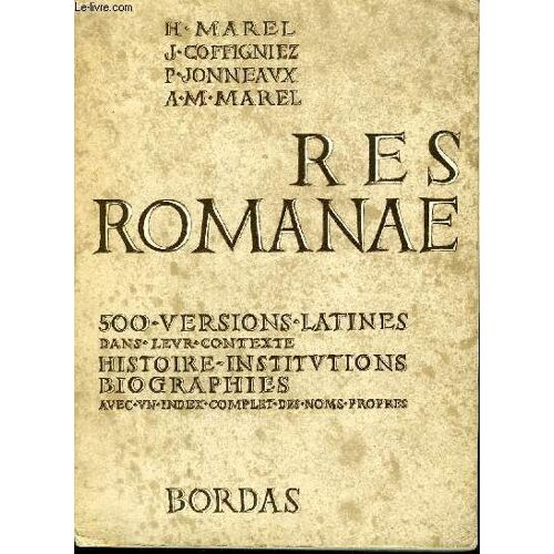 Res Romanae 500 Versions Latines Presentees Dans Le Cadre De L'histoire Et De La Civilisation - Classes Du 2e Cycle Classes Terminales.
