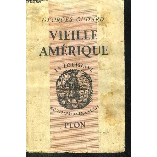 Vieille Amerique - La Louisiane Au Temps Des Francais