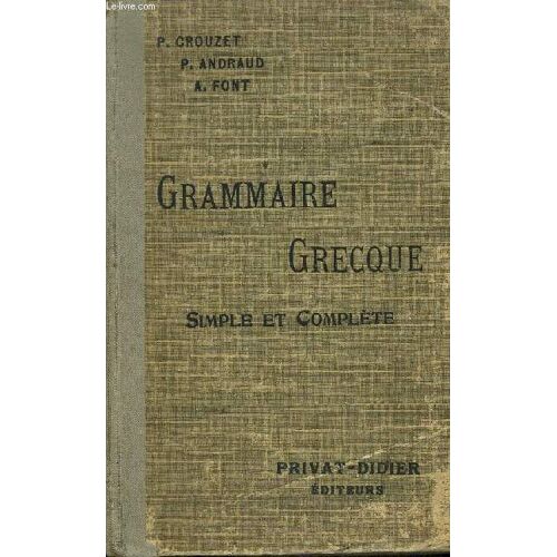 Grammaire Grecque Simple Et Complete Pour Toutes Les Classes De Grec - 5e Edition - Conforme A La Nouvelle Nomenclature Grammaticale.
