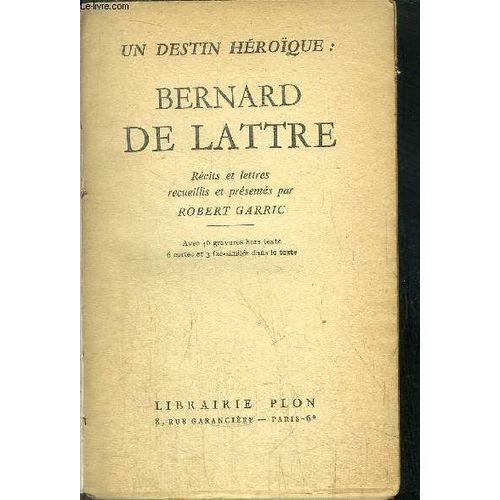 Un Destin Heroique : Bernard De Lattre