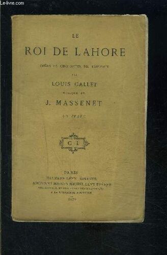 Le Roi De Lahore- Opera En Cinq Actes, Six Tableaux