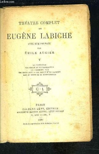 Theatre Complet De Eugene Labiche- Tome 5 En 1 Volume- Tome 5 : La Cagnotte, La Perle De La  Cannebière, Premier Pas, Un Gros Mot, Le Choix D'un Gendre, Les 37 Sous De Monsieur Montaudoin- ...